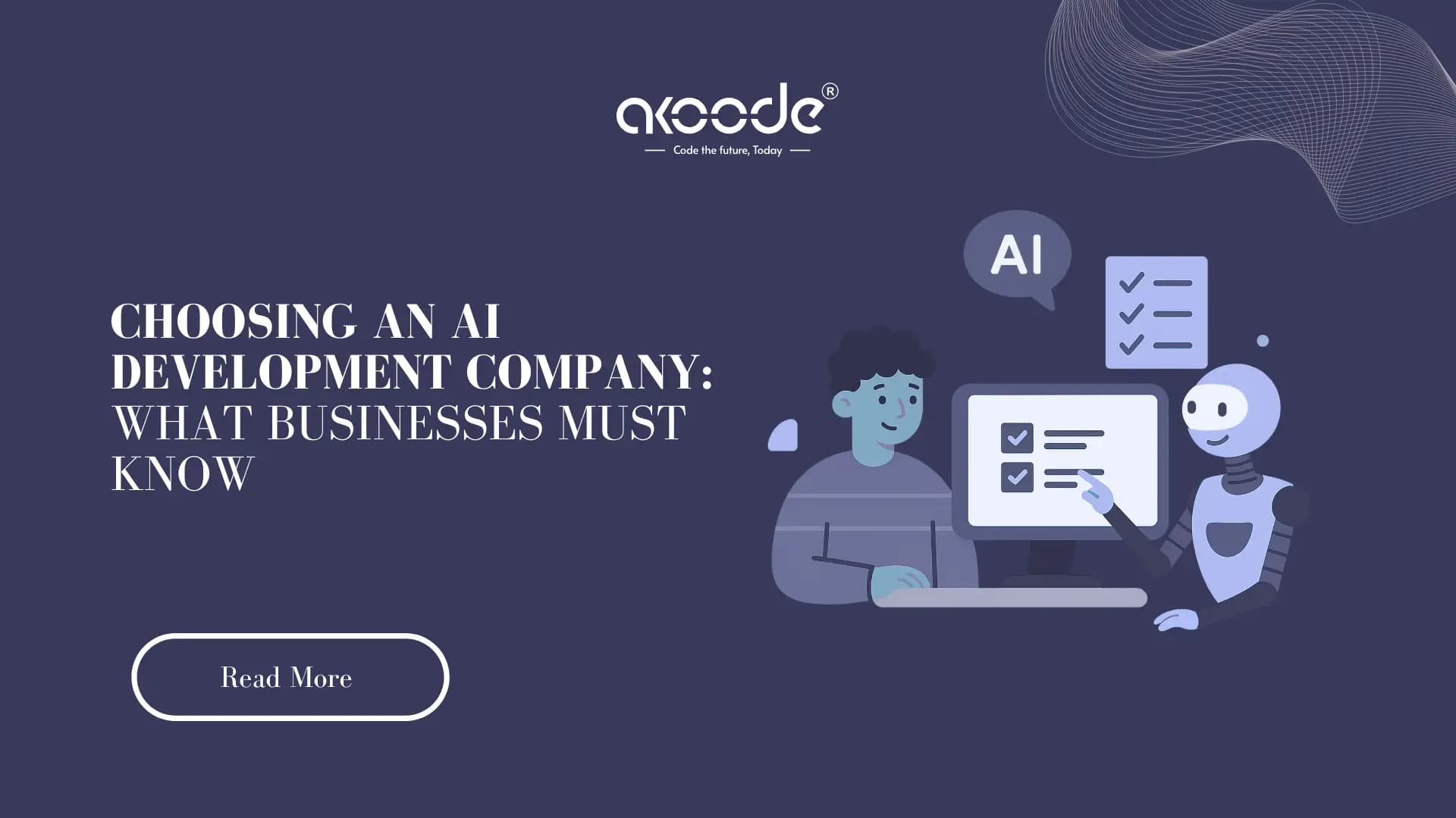 Choosing an AI Development Company: What Businesses Must Know