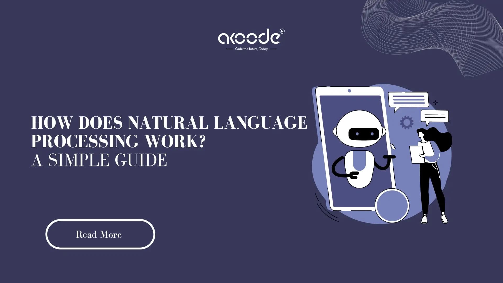 How Does Natural Language Processing Work? A Simple Guide