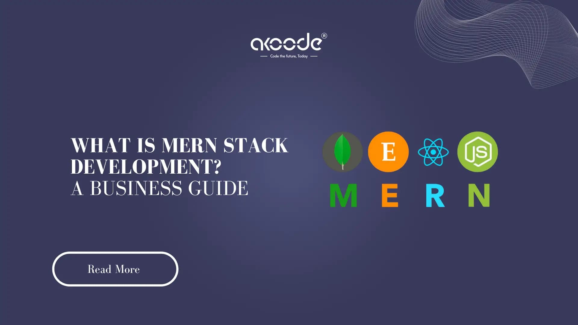 What Is MERN Stack Development? A Business Guide